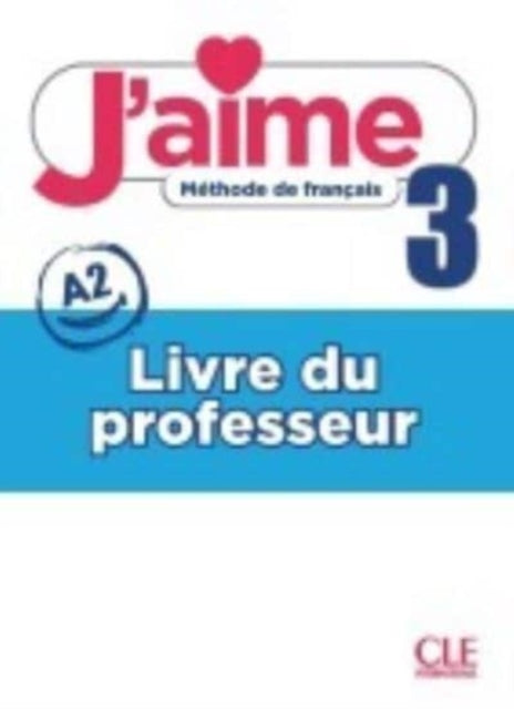 J'aime: Guide pedagogique 3