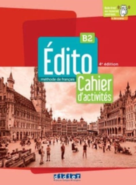 Edito 2e  edition: Edito B2 Cahier d'activites 2022 + didierfle.app