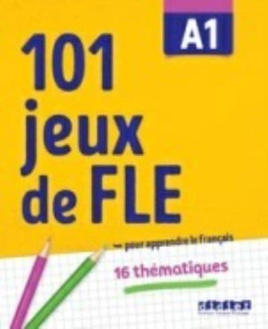 101 jeux de FLE: 101 Jeux de FLE A1