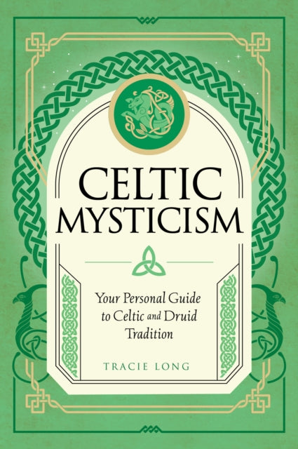 Celtic Mysticism: Your Personal Guide to Celtic and Druid Tradition