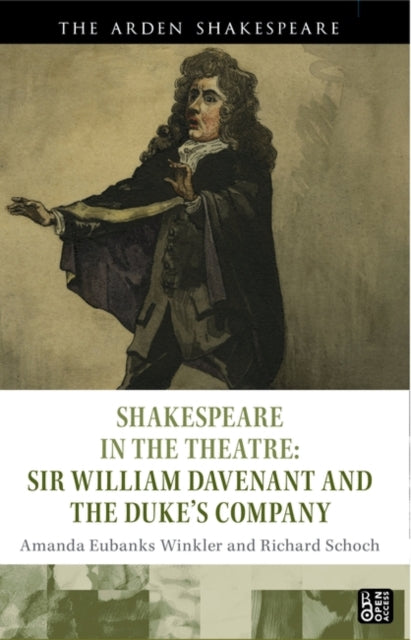 Shakespeare in the Theatre: Sir William Davenant and the Duke's Company