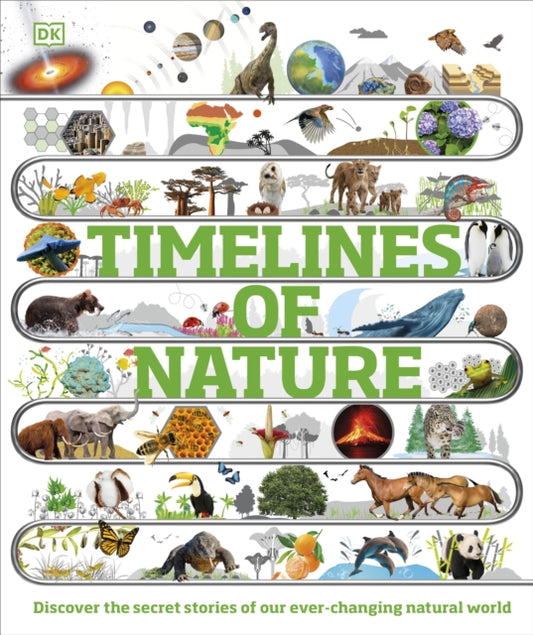 Timelines of Nature: Discover the Secret Stories of Our Ever-Changing Natural World