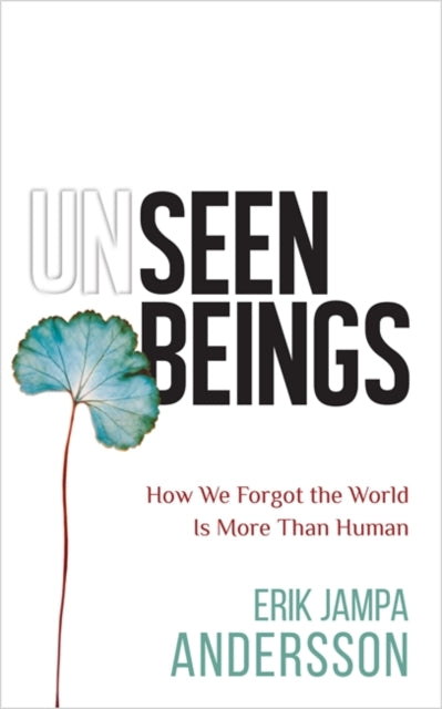 Unseen Beings: How We Forgot the World Is More Than Human