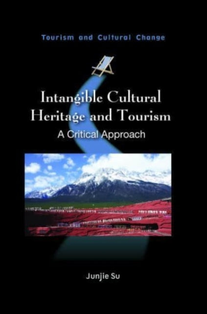 Intangible Cultural Heritage and Tourism in China: A Critical Approach