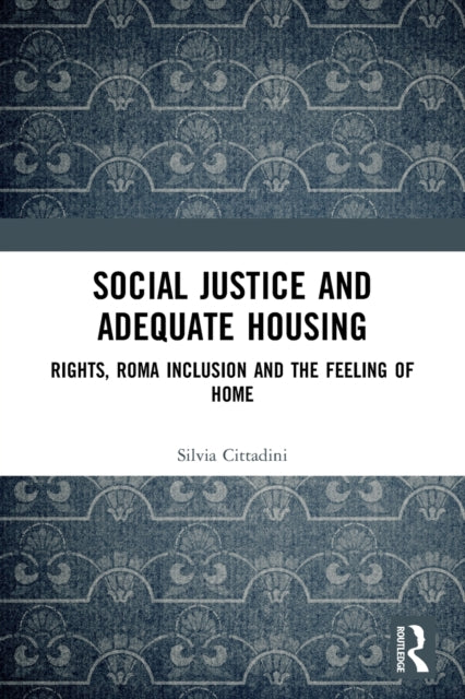 Social Justice and Adequate Housing: Rights, Roma Inclusion and the Feeling of Home