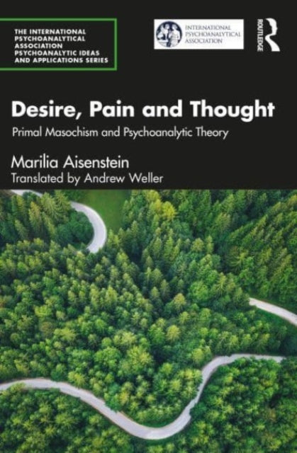 Desire, Pain and Thought: Primal Masochism and Psychoanalytic Theory
