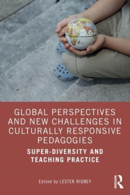 Global Perspectives and New Challenges in Culturally Responsive Pedagogies: Super-diversity and Teaching Practice