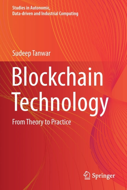 Blockchain Technology: From Theory to Practice