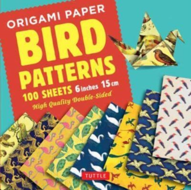 Origami Paper 100 sheets Bird Patterns 6" (15 cm): Tuttle Origami Paper: Double-Sided Origami Sheets Printed with 8 Different Designs (Instructions for 8 Projects Included)