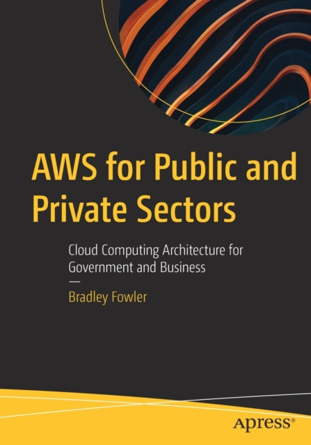 AWS for Public and Private Sectors: Cloud Computing Architecture for Government and Business