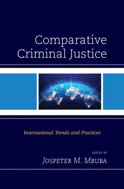 Comparative Criminal Justice: International Trends and Practices