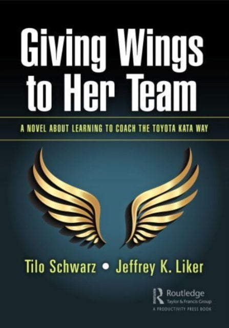 Giving Wings to Her Team: A Novel About Learning to Coach the Toyota Kata Way