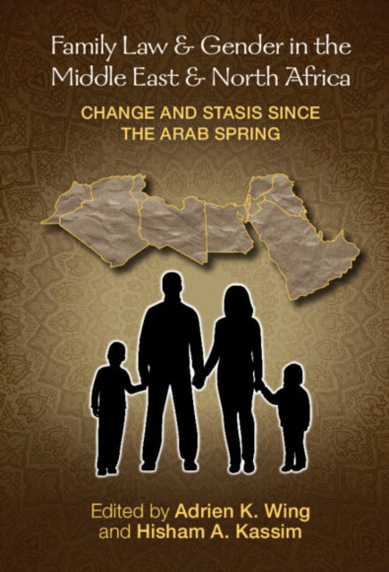 Family Law and Gender in the Middle East and North Africa: Change and Stasis since the Arab Spring