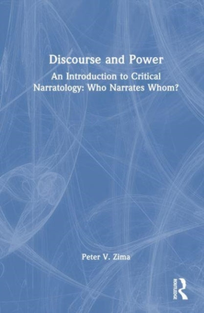 Discourse and Power: An Introduction to Critical Narratology: Who Narrates Whom?