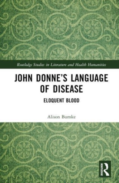 John Donne's Language of Disease: Eloquent Blood