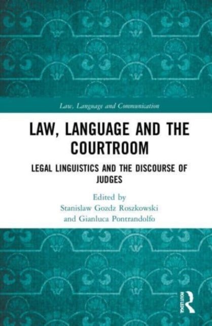 Law, Language and the Courtroom: Legal Linguistics and the Discourse of Judges