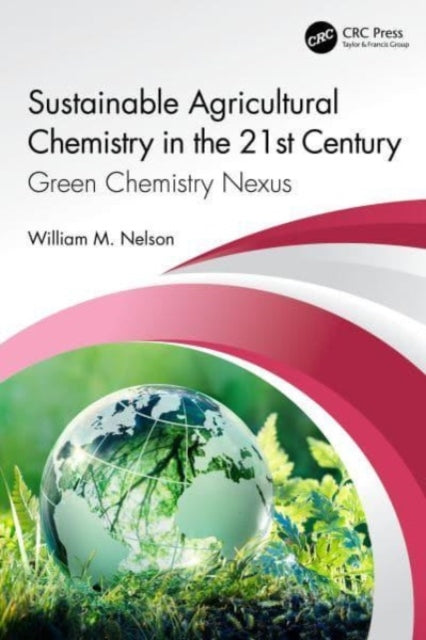 Sustainable Agricultural Chemistry in the 21st Century: Green Chemistry Nexus