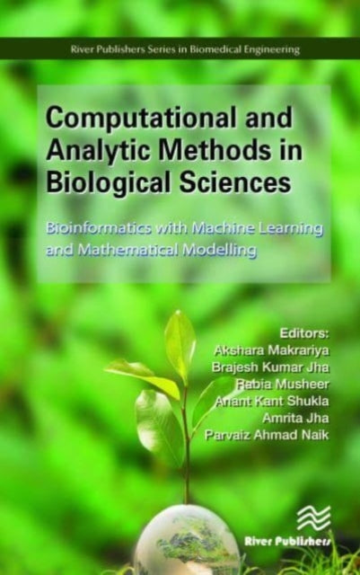 Computational and Analytic Methods in Biological Sciences: Bioinformatics with Machine Learning and Mathematical Modelling