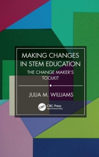 Making Changes in STEM Education: The Change Maker's Toolkit