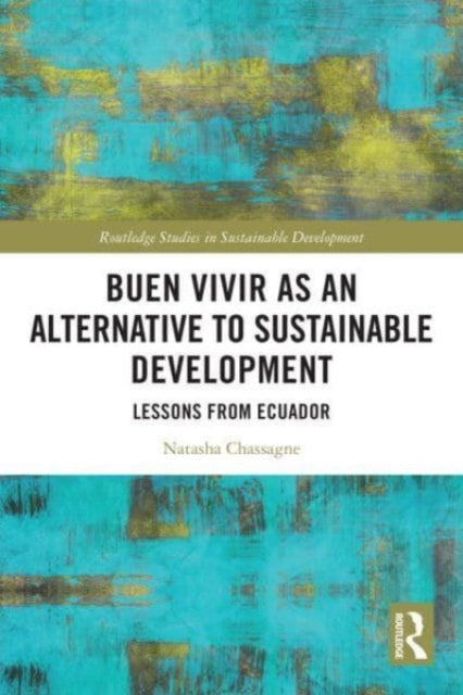 Buen Vivir as an Alternative to Sustainable Development: Lessons from Ecuador