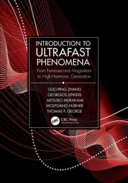 Introduction to Ultrafast Phenomena: From Femtosecond Magnetism to High-Harmonic Generation