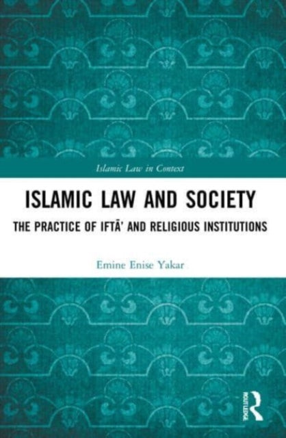 Islamic Law and Society: The Practice Of Ifta' And Religious Institutions