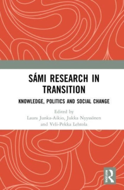 Sami Research in Transition: Knowledge, Politics and Social Change