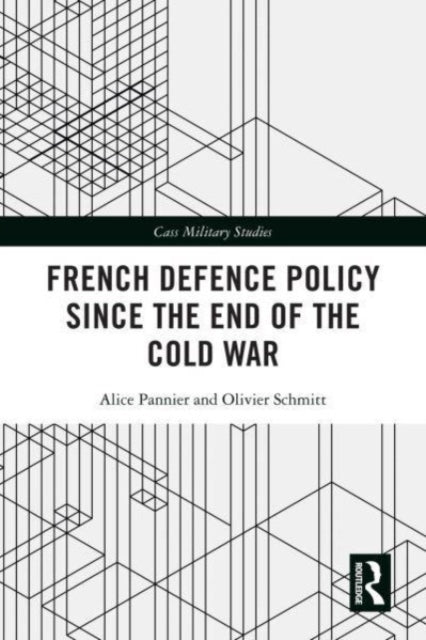 French Defence Policy Since the End of the Cold War