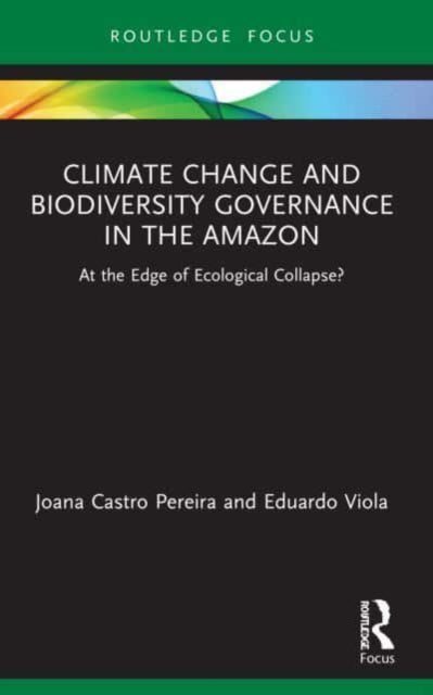 Climate Change and Biodiversity Governance in the Amazon: At the Edge of Ecological Collapse?