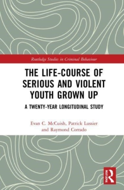 The Life-Course of Serious and Violent Youth Grown Up: A Twenty-Year Longitudinal Study