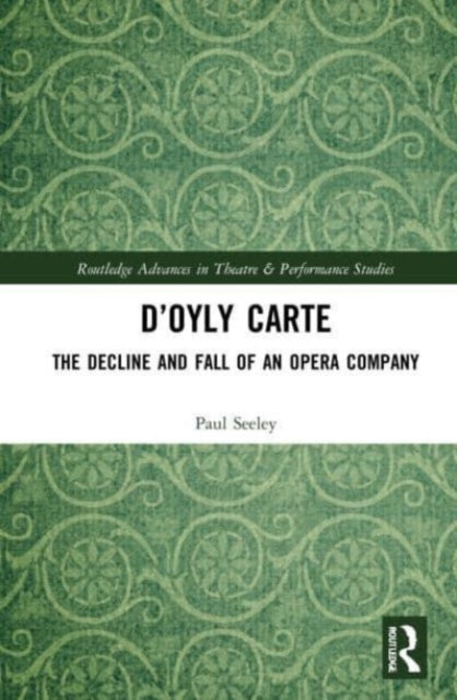 D'Oyly Carte: The Decline and Fall of an Opera Company