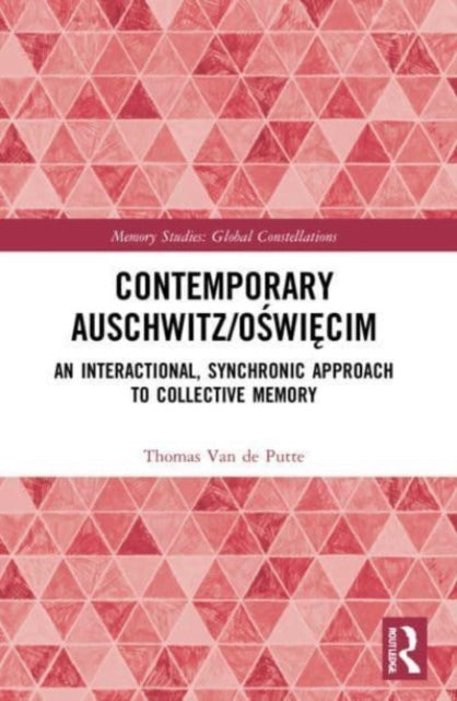 Contemporary Auschwitz/Oswiecim: An Interactional, Synchronic Approach to Collective Memory