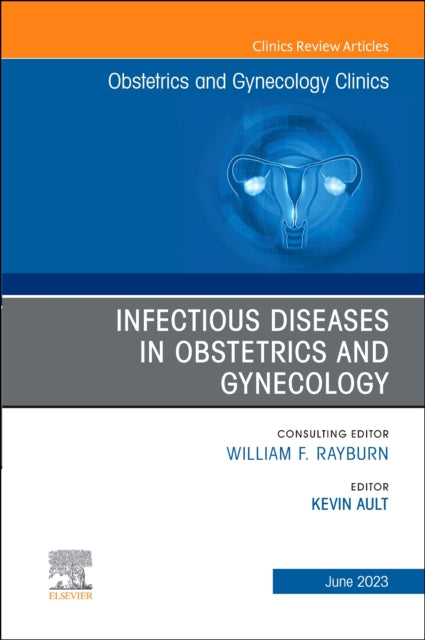 Infectious Diseases in Obstetrics and Gynecology, An Issue of Obstetrics and Gynecology Clinics