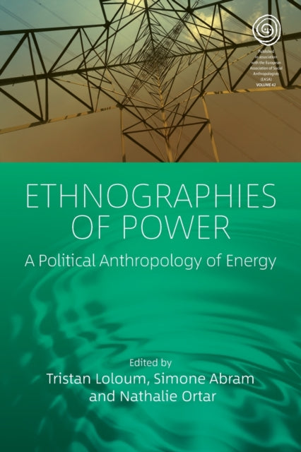 Ethnographies of Power: A Political Anthropology of Energy