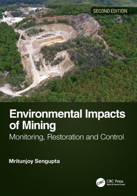 Environmental Impacts of Mining: Monitoring, Restoration, and Control, Second Edition