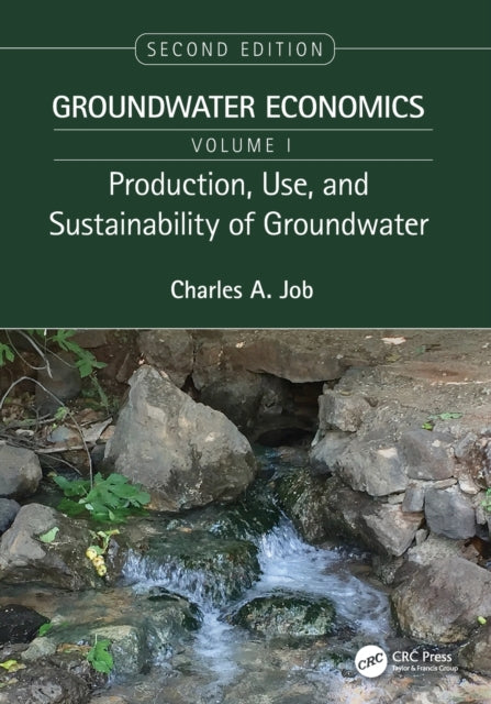 Production, Use, and Sustainability of Groundwater: Groundwater Economics, Volume 1