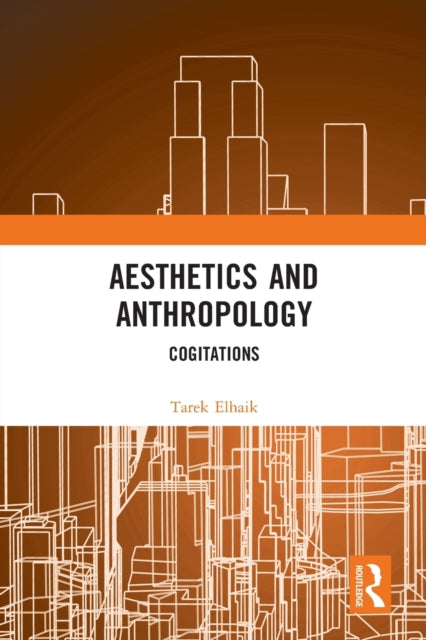 Aesthetics and Anthropology: Cogitations