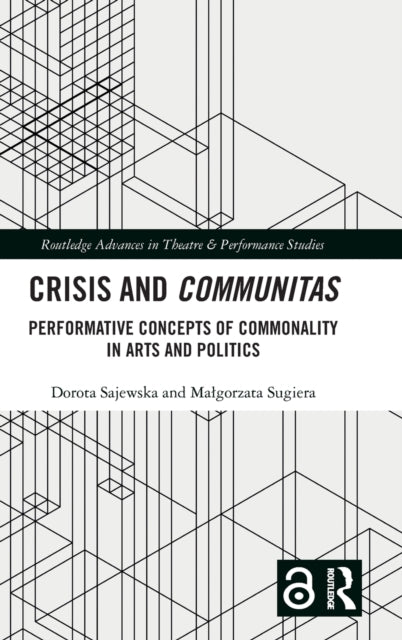 Crisis and Communitas: Performative Concepts of Commonality in Arts and Politics