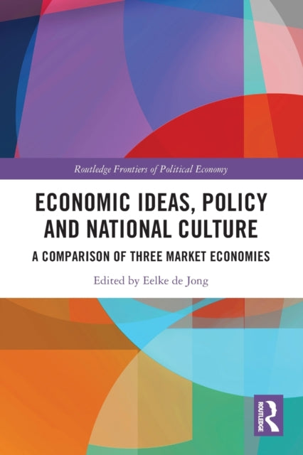 Economic Ideas, Policy and National Culture: A Comparison of Three Market Economies
