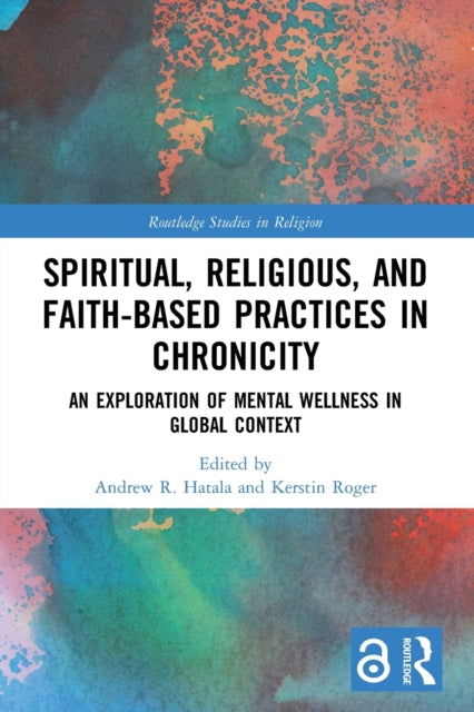Spiritual, Religious, and Faith-Based Practices in Chronicity: An Exploration of Mental Wellness in Global Context