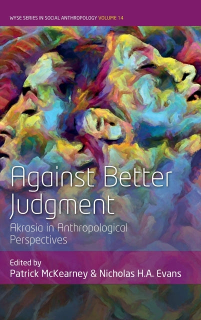 Against Better Judgment: Akrasia in Anthropological Perspectives