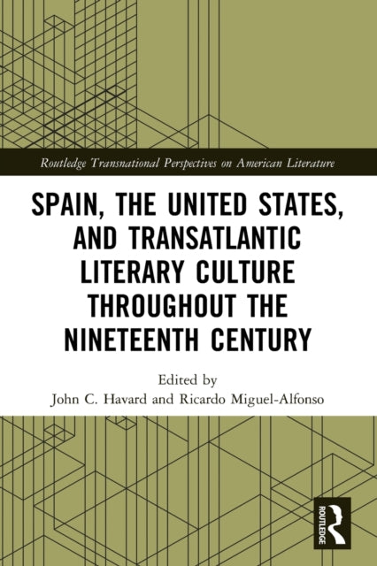 Spain, the United States, and Transatlantic Literary Culture throughout the Nineteenth Century