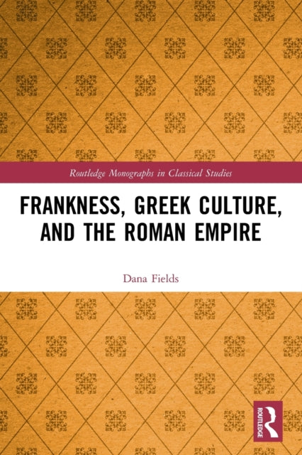 Frankness, Greek Culture, and the Roman Empire