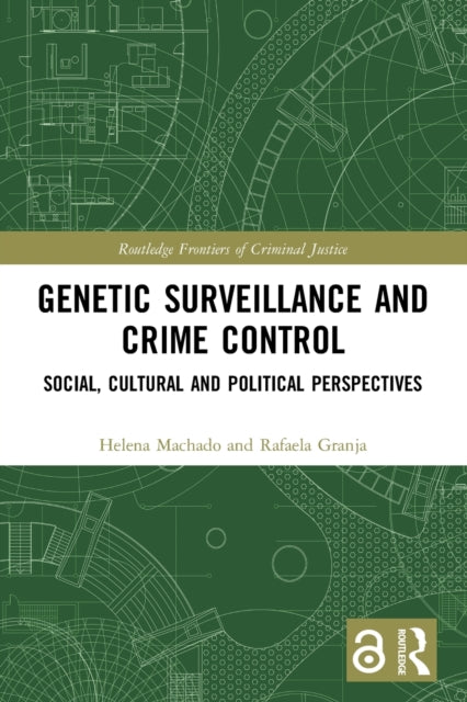Genetic Surveillance and Crime Control: Social, Cultural and Political Perspectives