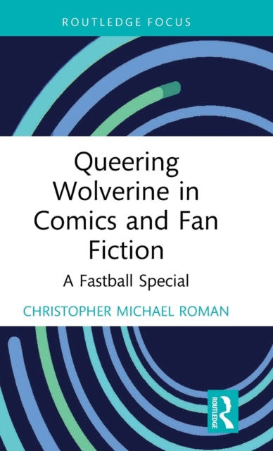 Queering Wolverine in Comics and Fanfiction: A Fastball Special