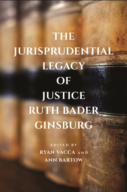 The Jurisprudential Legacy of Justice Ruth Bader Ginsburg