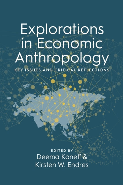 Explorations in Economic Anthropology: Key Issues and Critical Reflections