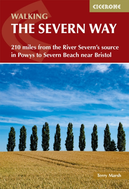 Walking the Severn Way: 215 miles from the River Severn's source in Powys to Severn Beach near Bristol