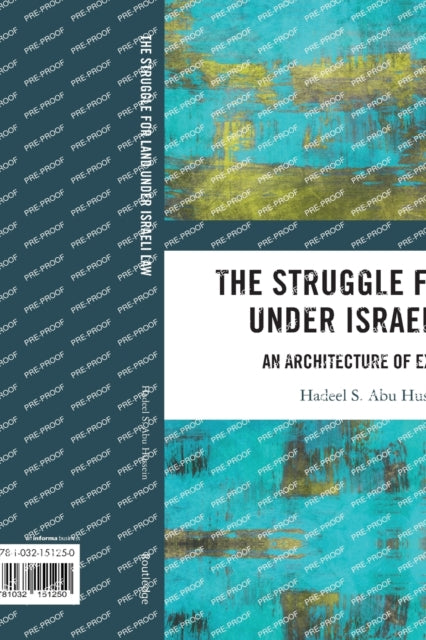 The Struggle for Land Under Israeli Law: An Architecture of Exclusion