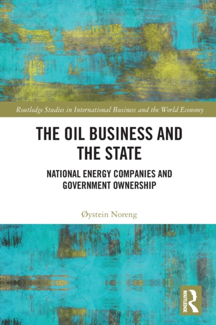 The Oil Business and the State: National Energy Companies and Government Ownership